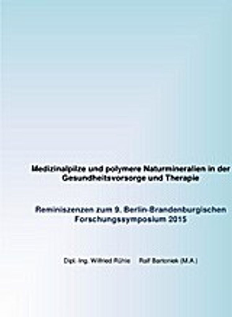 Medizinalpilze und polymere Naturmineralien in der Gesundheitsvorsorge und Therapie