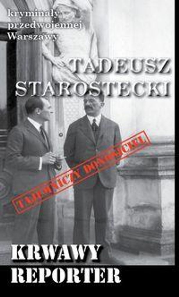 Krwawy reporter - Tadeusz Starostecki (Buch auf Polnisch)