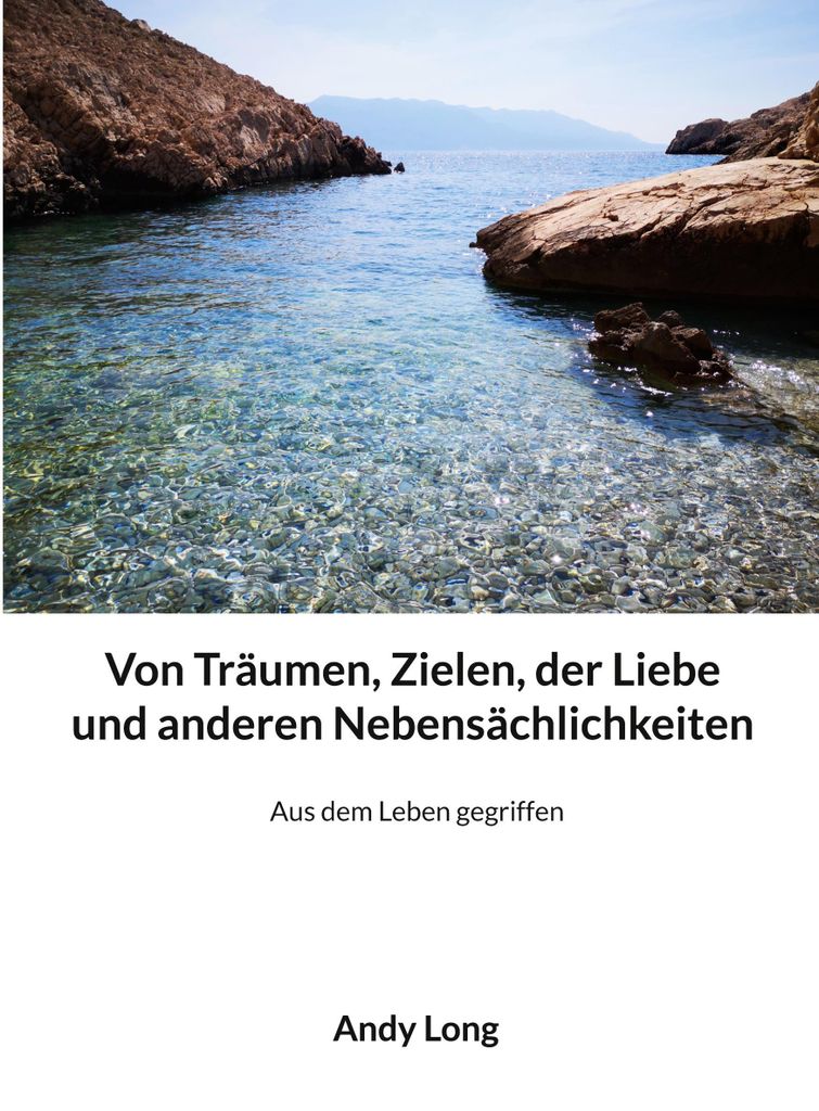 Von Träumen, Zielen, der Liebe und anderen Nebensächlichkeiten