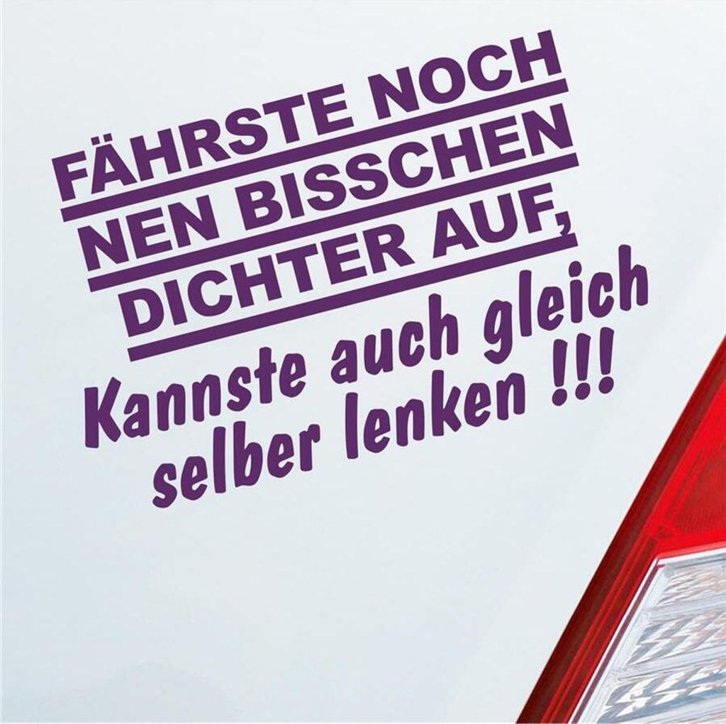 Auto Aufkleber Fährste noch nen bisschen dichter auf, Kannste auch gleich selber fahren! 16x10 cm Lila Sticker Heckscheibenaufkleber