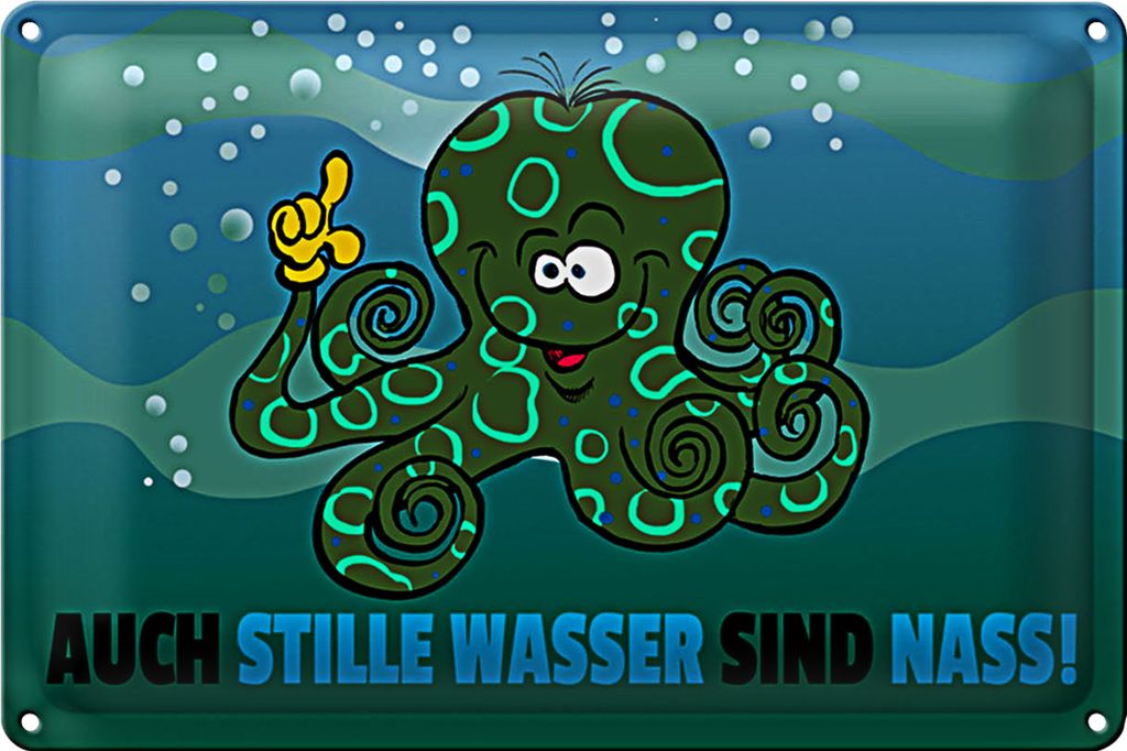 Blechschild Spruch 18x12cm Auch stille Wasser sind nass