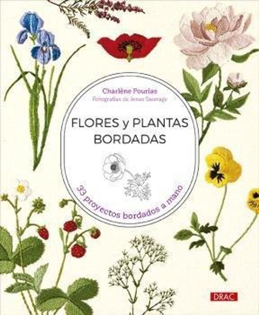 Flores y plantas bordadas: 33 proyectos bordados a mano