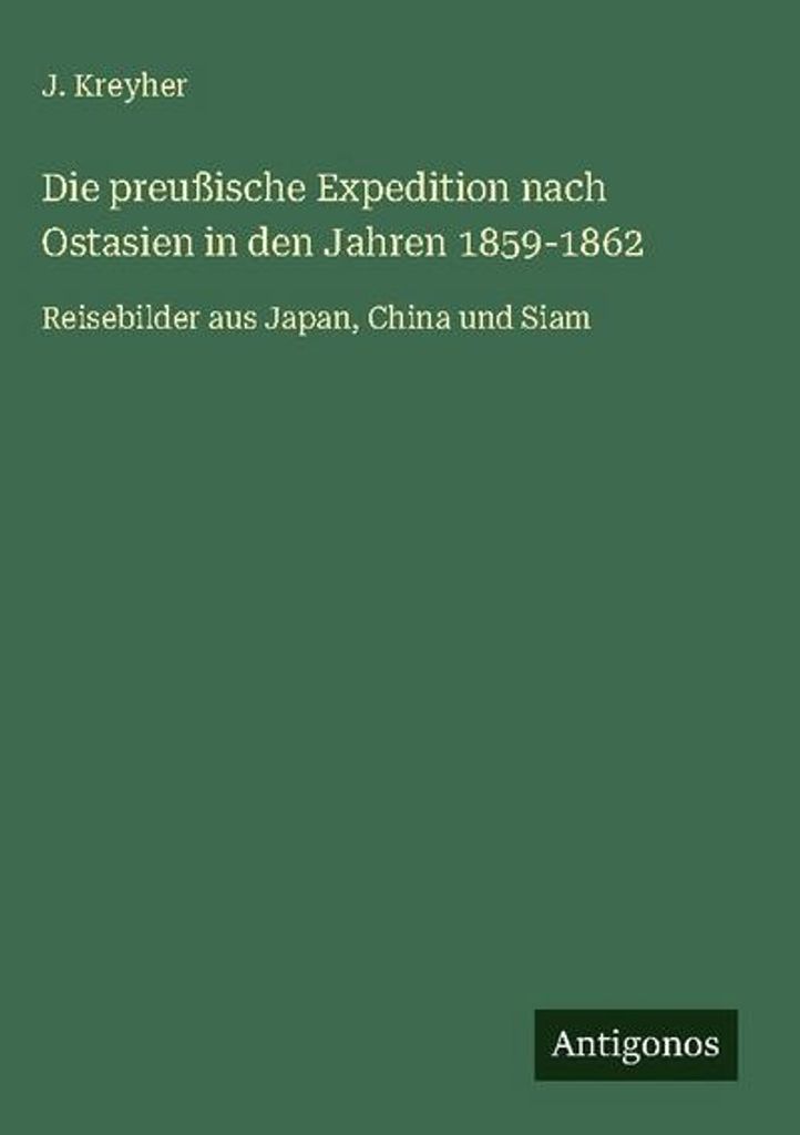 Die preußische Expedition nach Ostasien in den Jahren 1859-1862