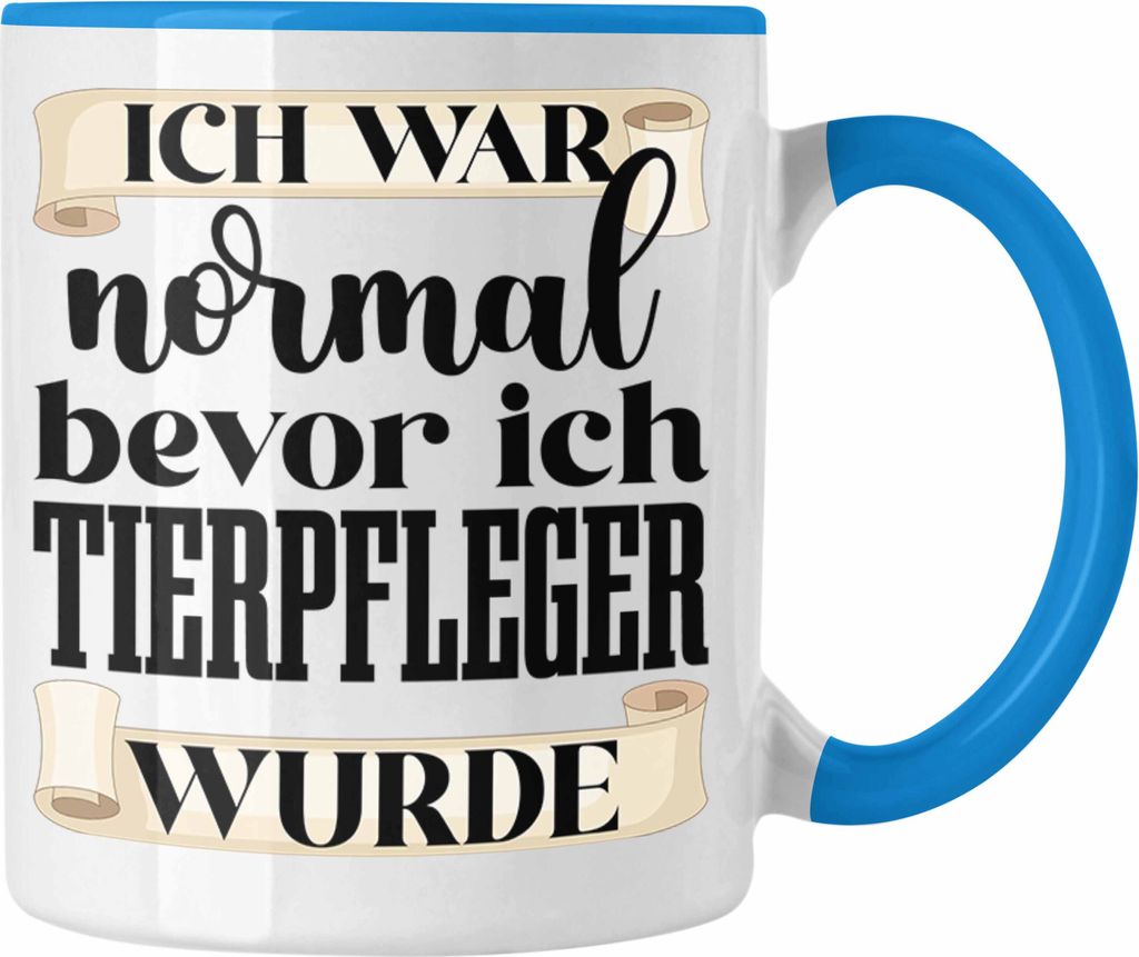 Trendation - Tierpfleger Tasse Geschenk Tierpflege Zoo Geschenkidee Tiere Ich War Normal Bevor Ich Tierpfleger wurde (Blau)