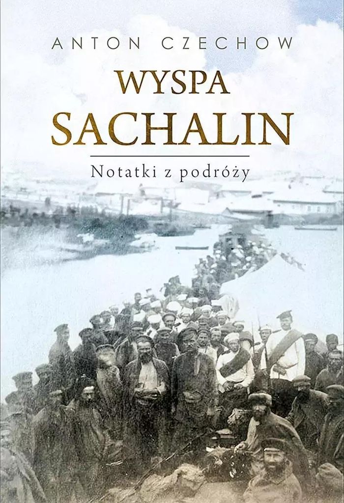 Wyspa Sachalin Notatki z podróży - Anton Czechow (Literatur, Tatsachenliteratur, Reportage auf Polnisch)