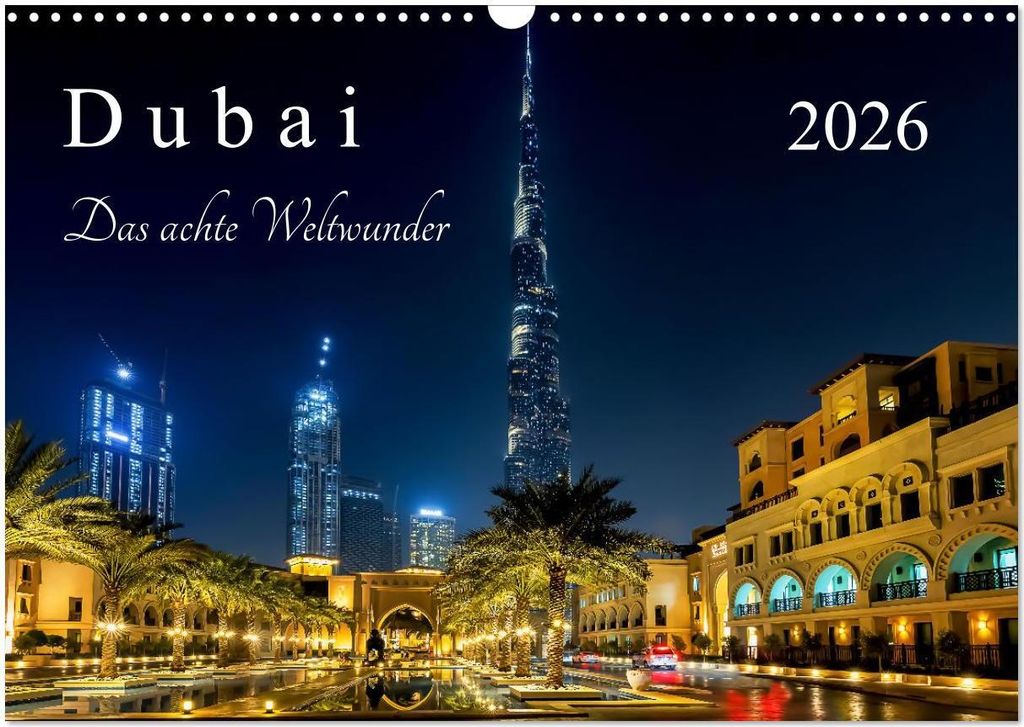 Dubai - Das achte Weltwunder (Wandkalender 2026 DIN A3 quer), CALVENDO Monatskalender