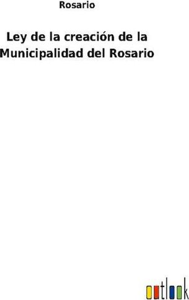 Ley de la creación de la Municipalidad del Rosario