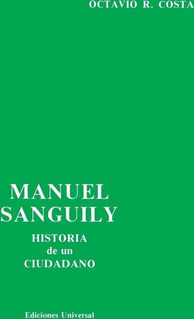 Manuel Sanguily. Historia De Un Ciudadano Cubano