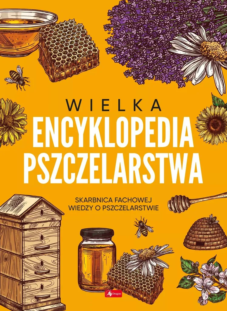 Sauvez vos abeilles : La grande encyclopédie de l'apiculture pratique