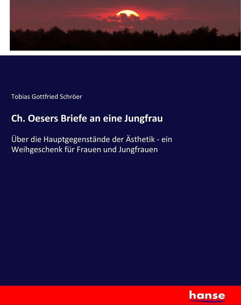 Ch. Oesers Briefe an eine Jungfrau