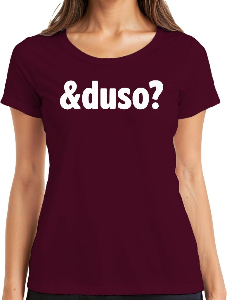 Und du so? Lustiger Spruch Geschenk Freund Freundin Alltag Humor Damen T-Shirt, Burgundy, L