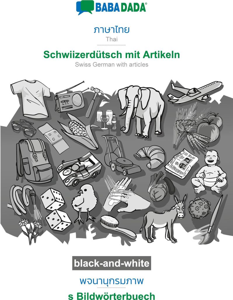 BABADADA black-and-white, Thai (in thai script) - Schwiizerdütsch mit Artikeln, visual dictionary (in thai script) - s Bildwörterbuech