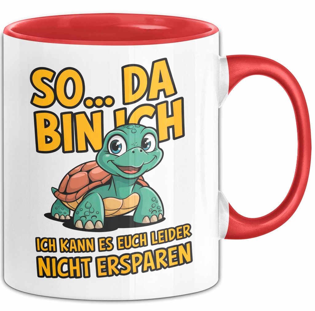 Schildkröte Tierliebhaber Tasse Geschenk Lustige Geschenkidee Spruch So Da Bin Ich, Ich Kann Es Euch Leider Nicht Ersparen (Rot)