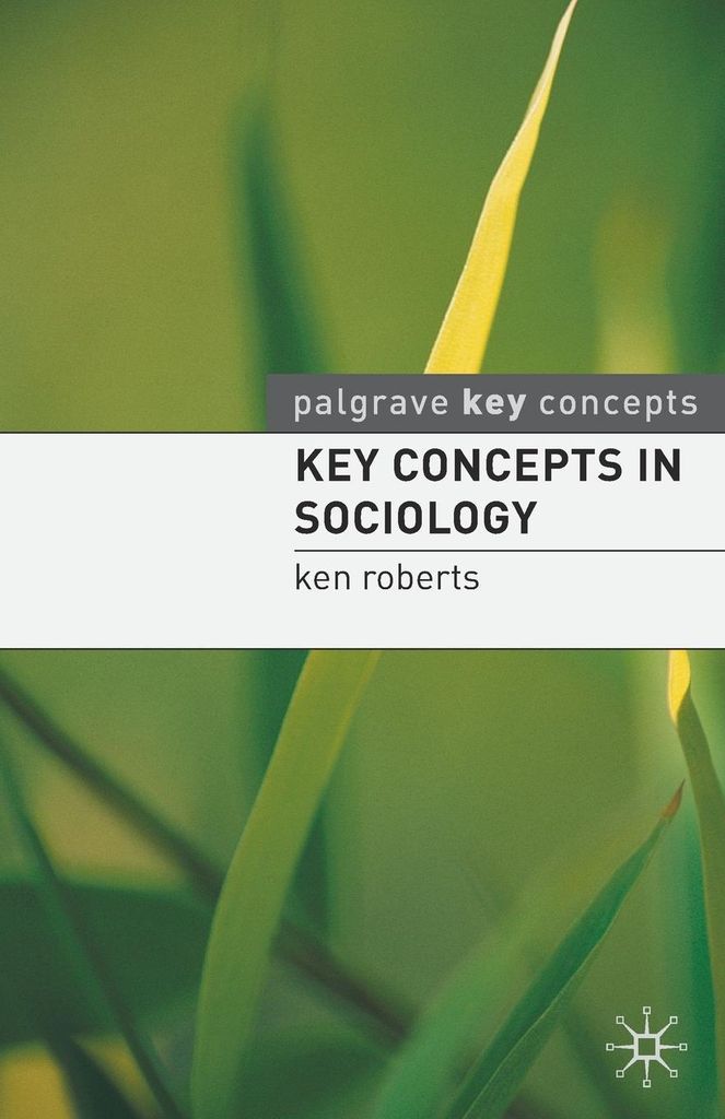 Key Concepts in Sociology (Palgrave Key Concepts), Roberts, Professor Ken,