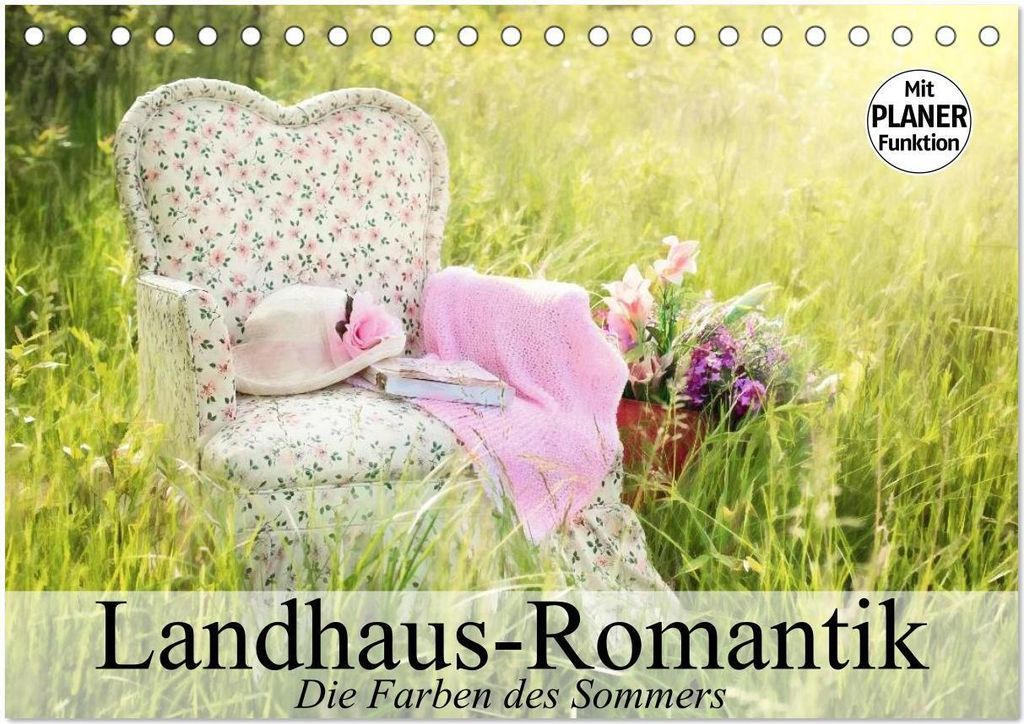 Landhaus-Romantik. Die Farben des Sommers (Tischkalender 2026 DIN A5 quer), CALVENDO Monatskalender