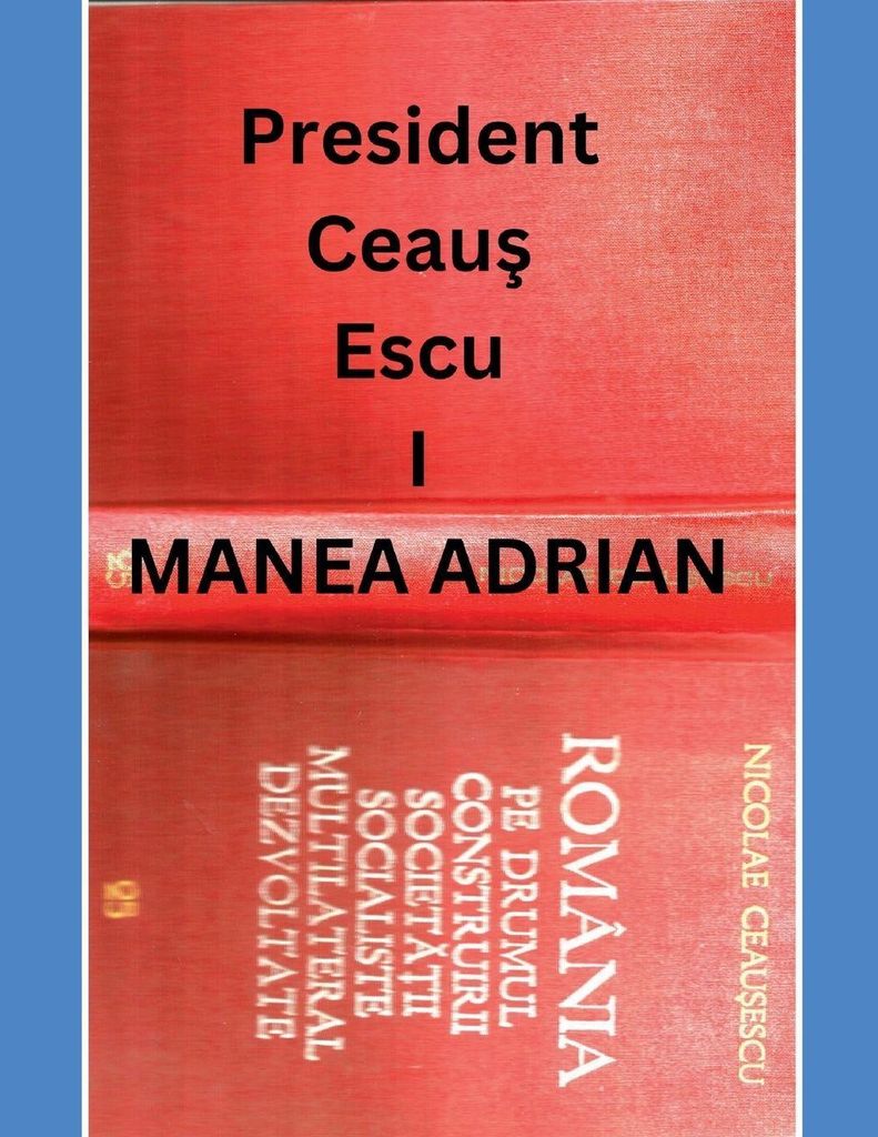 President Ceaus Escu I