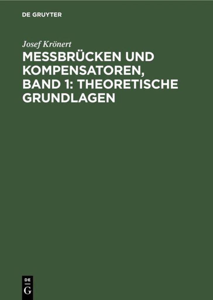 Messbrücken und Kompensatoren, Band 1: Theoretische Grundlagen