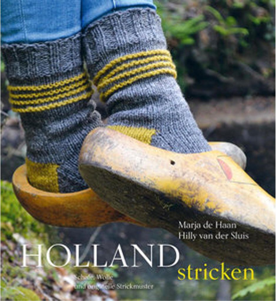 Strickbuch Holland: Charakteristische Projekte mit nachhaltiger, einheimischer Wolle