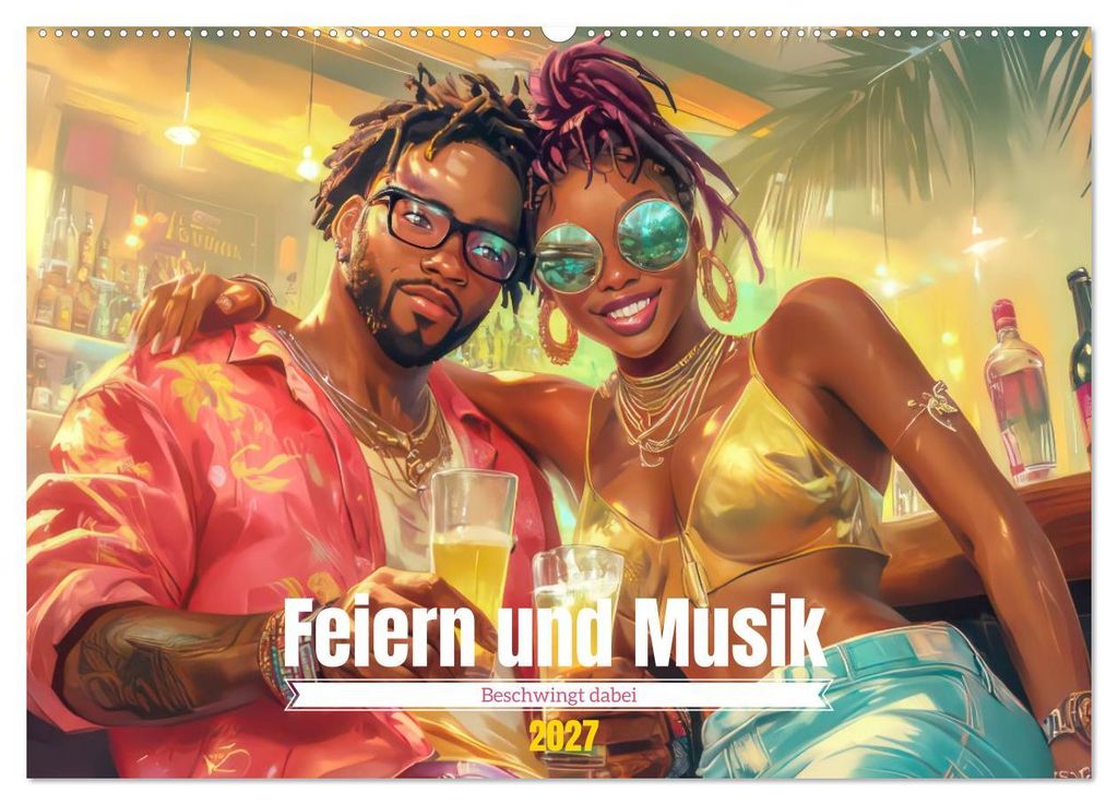 Feiern und Musik - Beschwingt dabei (Wandkalender 2027 DIN A2 quer), CALVENDO Monatskalender