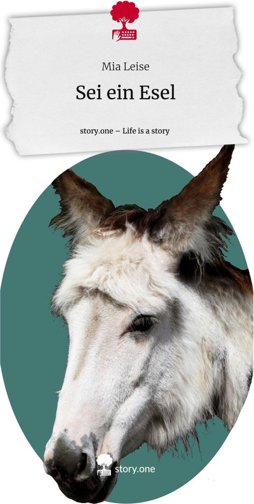 Sei ein Esel. Life is a Story - story.one