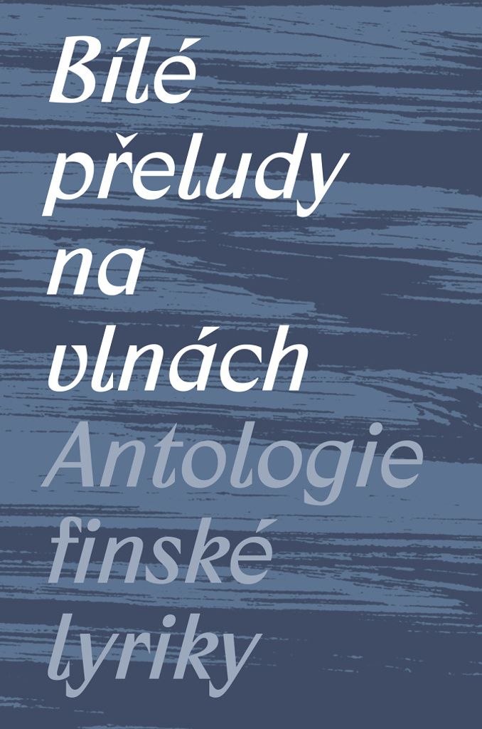 Bílé přeludy na vlnách - Antologie finské lyriky (Švec Michal)