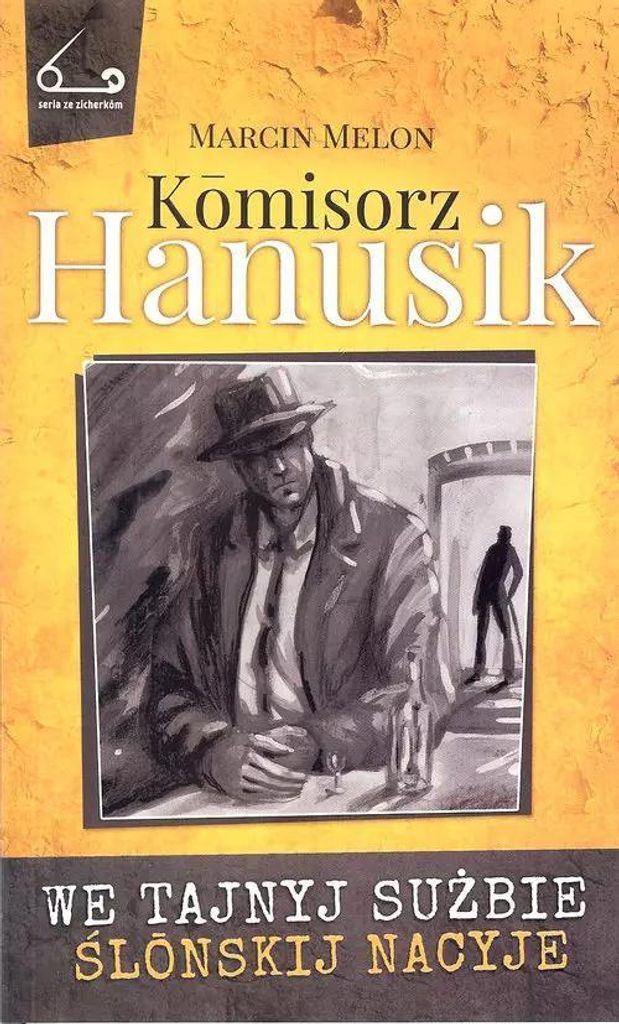 Komisarz Hanusik T.2 We tajnyj sużbie ślnskij... Marcin Melon