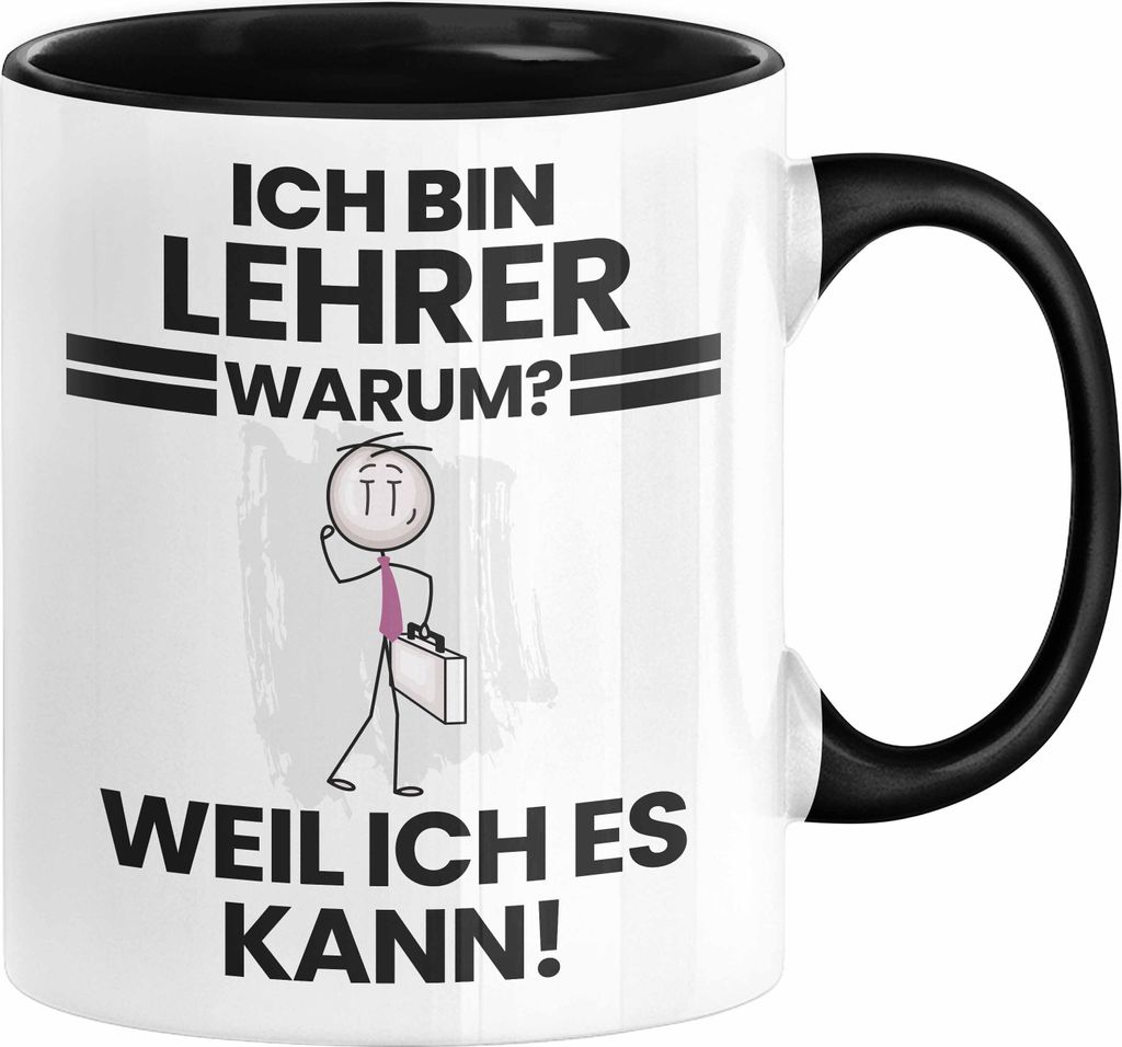 Lehrer Geschenk Tasse Lustiger Spruch Ich Bin Lehrer Warum Weil Ich Es Kann Geschenkidee Bester Lehrer Geburtstag Kaffee-Becher (Schwarz)