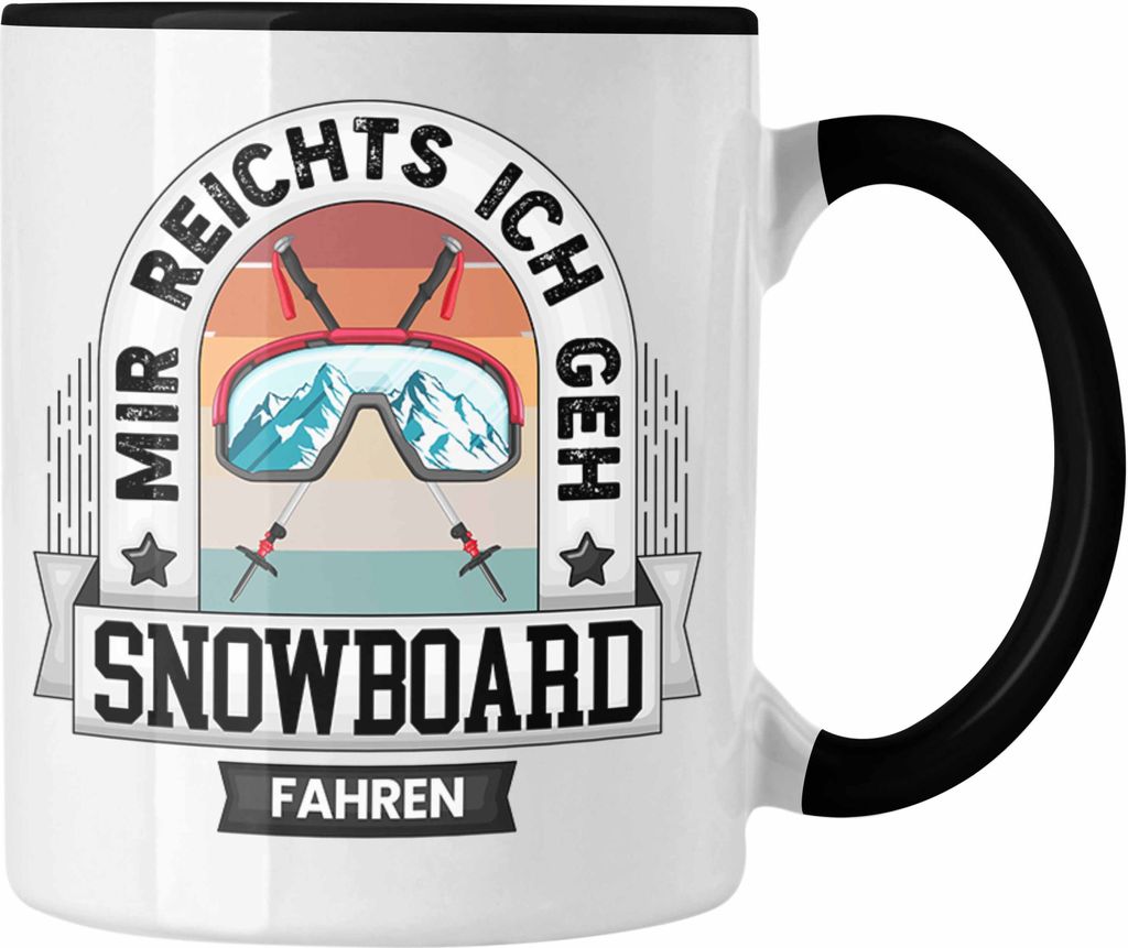 Trendation - Snowboard Tasse Geschenk Lustiger Spruch Mir Reichts Ich Geh Snowboarden Becher Geschenkidee (Schwarz)