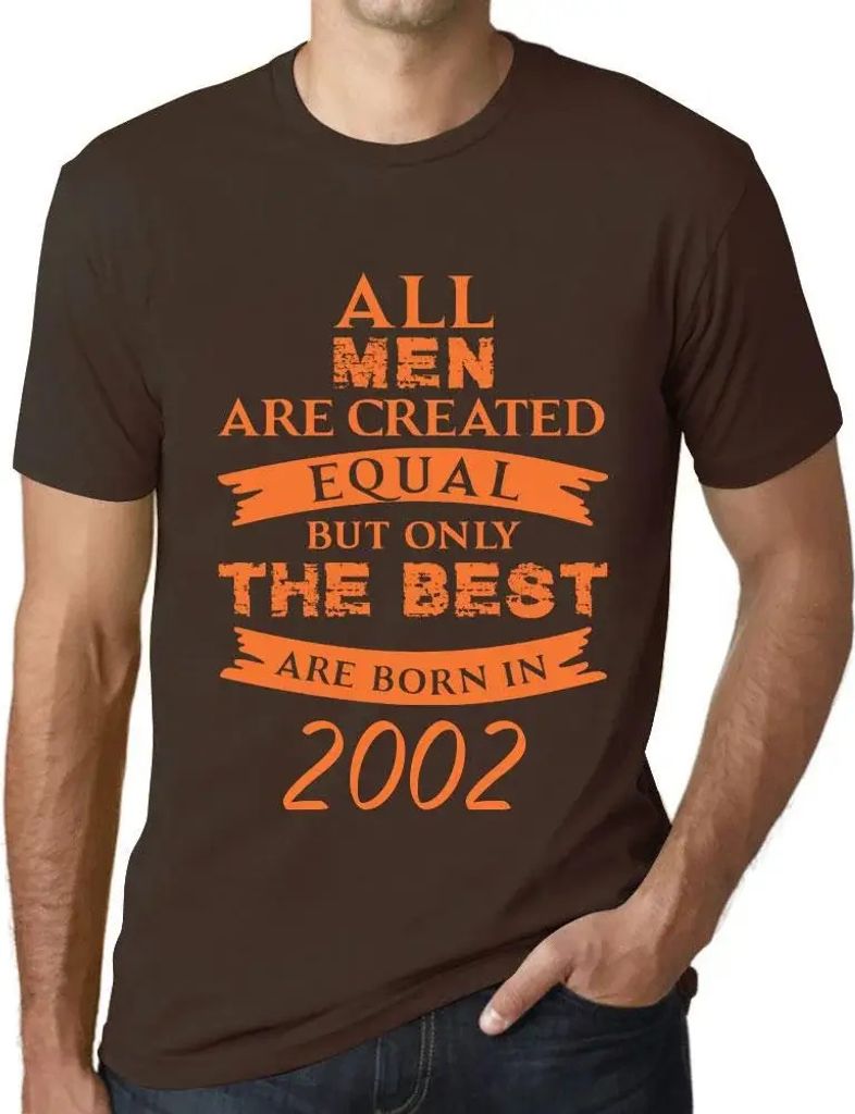 Herren Grafik T-Shirt Alle Menschen sind gleich aber nur die Besten werden im Jahr 2002 geboren – All Men Are Created Equal but Only the Best Are...