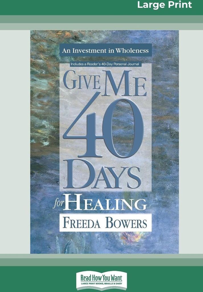 Give Me 40 Days for Healing (16pt Large Print Edition)