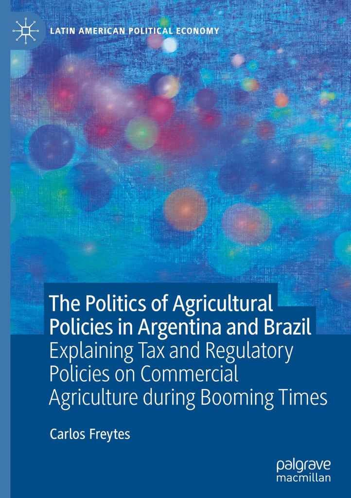 Freytes, C: Politics of Agricultural Policies in Argentina a