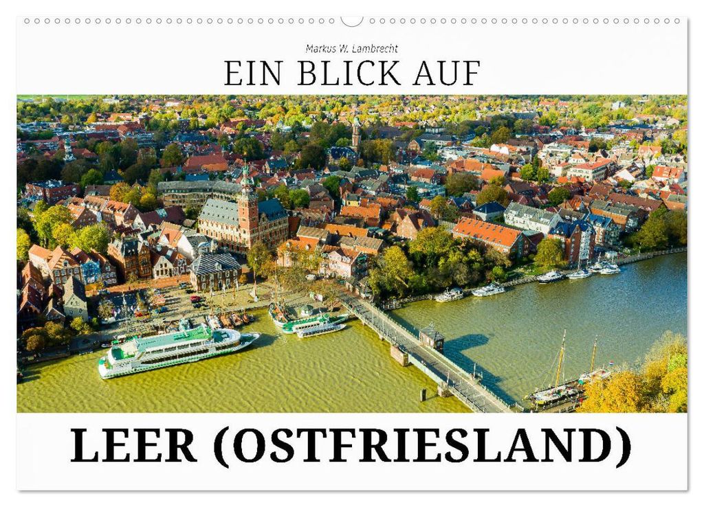 Ein Blick auf Leer (Ostfriesland) (Wandkalender 2027 DIN A2 quer), CALVENDO Monatskalender