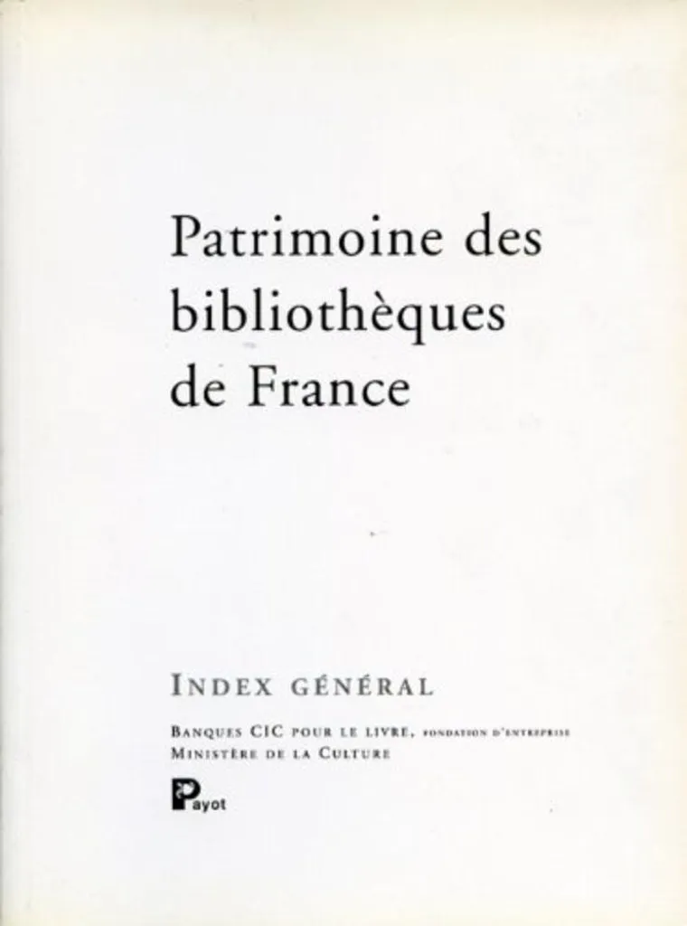 Index général Patrimoine des bibliothèques de France : Tome final