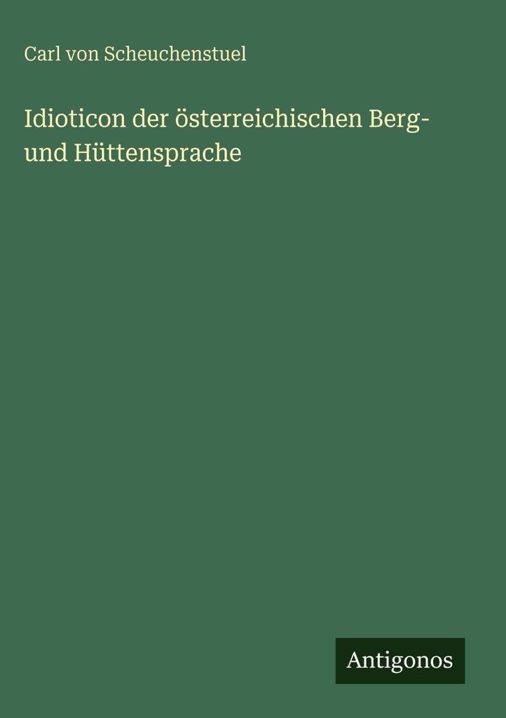 Idioticon der österreichischen Berg- und Hüttensprache