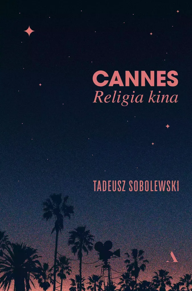 Cannes La religion du cinéma : essai illustré sur les secrets du Festival