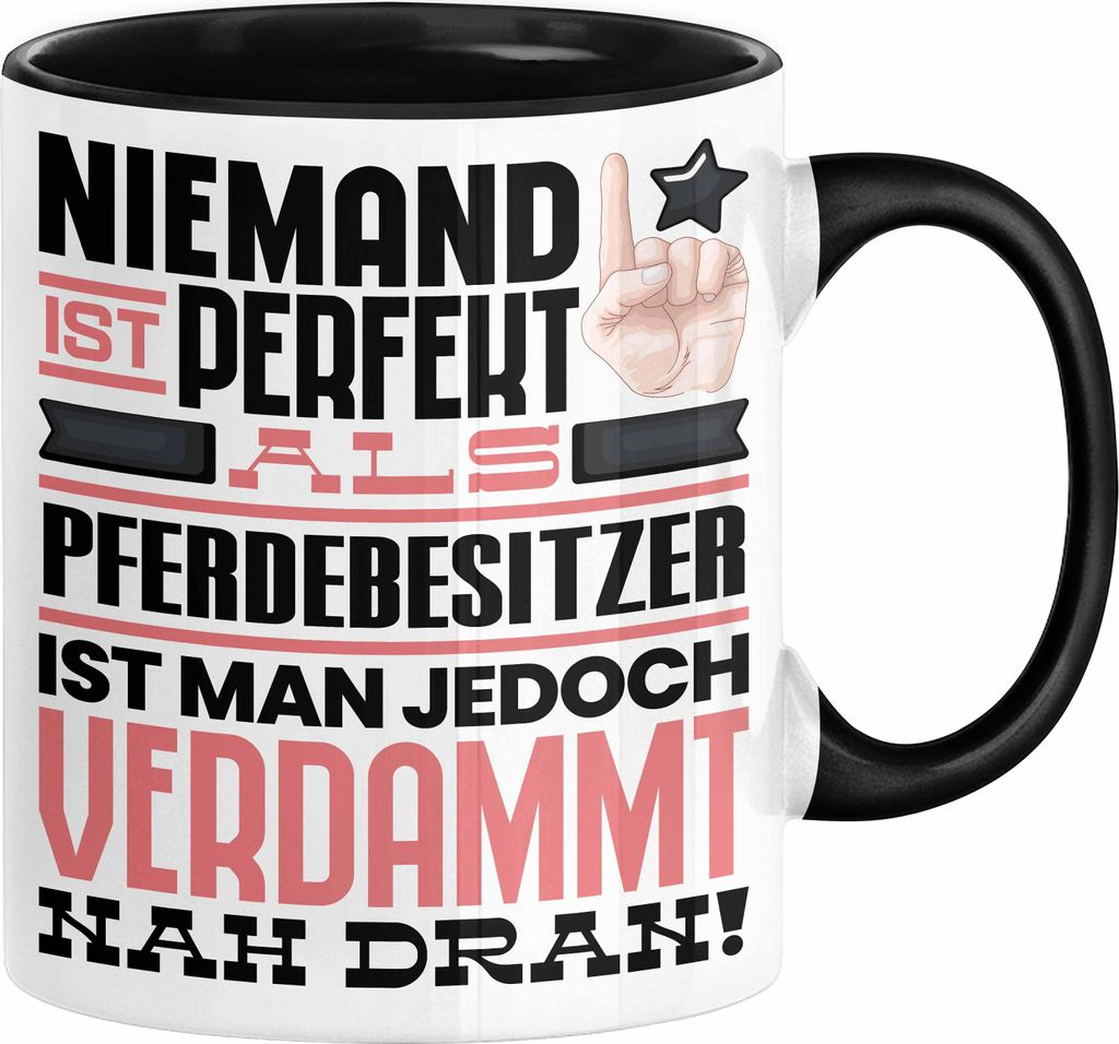 Pferdebesitzer Geschenk Tasse Lustige Geschenkidee für Pferdebesitzer Geburtstag Kaffee-Becher Niemand Ist Perfekt Aber Als Pferdebesitzer Ist Man...