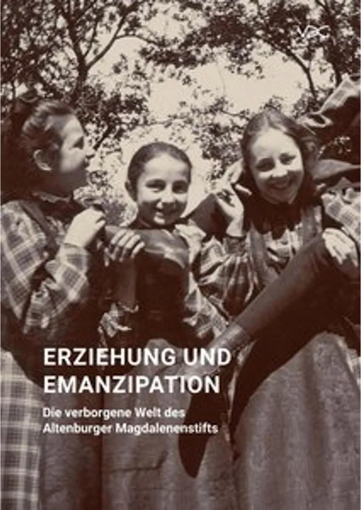 Erziehung und Emanzipation : Histoire du Magdalenenstift d'Altenburg