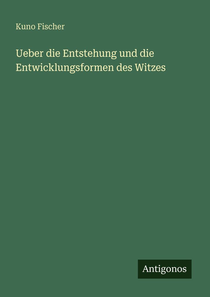 Ueber die Entstehung und die Entwicklungsformen des Witzes