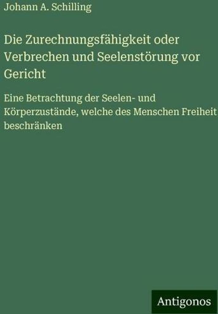 Die Zurechnungsfähigkeit oder Verbrechen und Seelenstörung vor Gericht