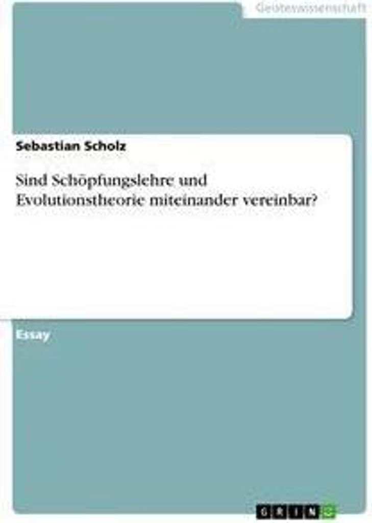 Sind Schöpfungslehre und Evolutionstheorie miteinander vereinbar?
