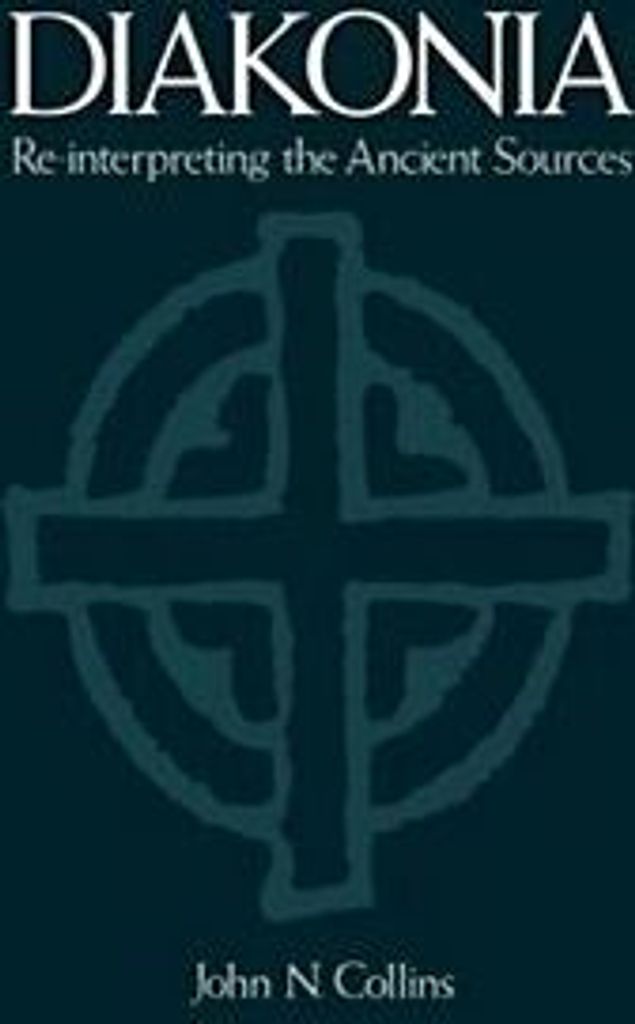 Diakonia: Re-Interpreting the Ancient Sources, Collins, N. New,,