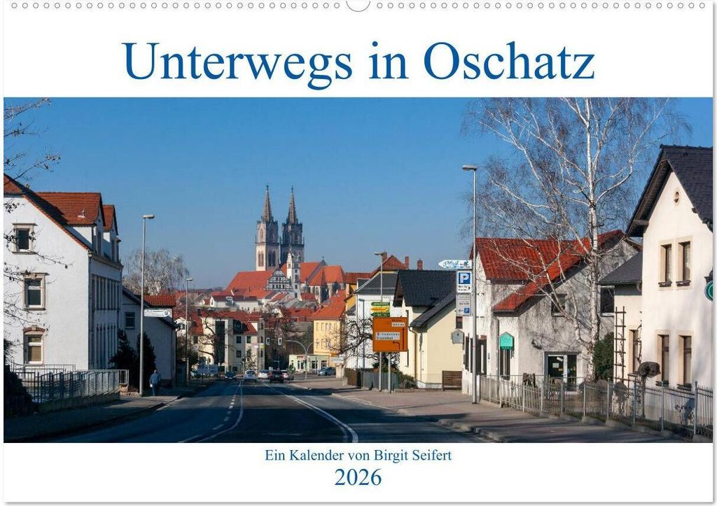 Unterwegs in Oschatz (Wandkalender 2026 DIN A2 quer), CALVENDO Monatskalender