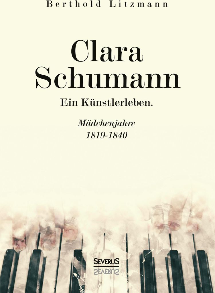 Clara Schumann. Ein Künstlerleben
