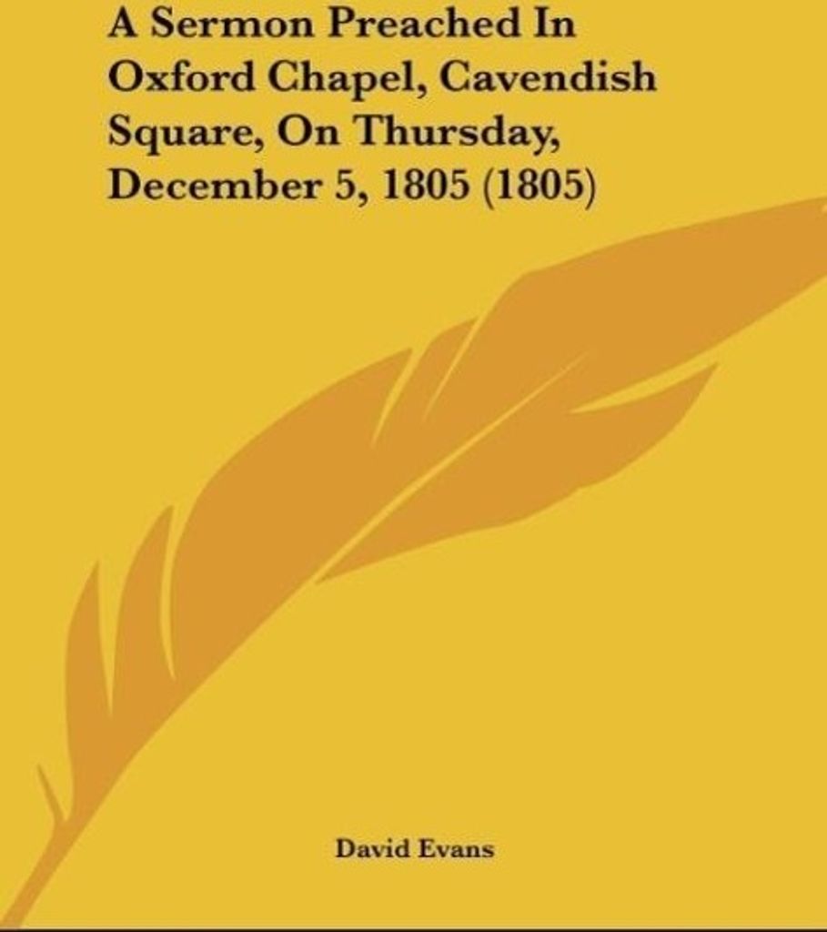 A Sermon Preached In Oxford Chapel, Cavendish Square, On Thursday, December 5, 1805 (1805)