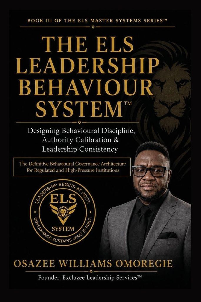 The ELS Leadership Behaviour System Designing Behavioural Discipline, Authority Calibration & Leadership Consistency