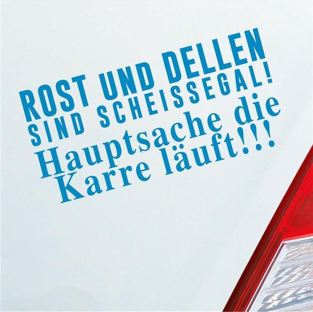 Auto Aufkleber Rost und Dellen sind scheissegal! Hauptsache die Karre läuft! 19x9 cm Hellblau Sticker Heckscheibenaufkleber