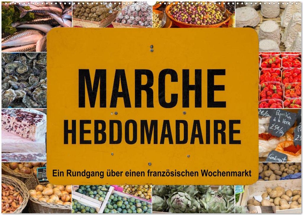 Marché hebdomadaire - Ein Rundgang über einen französischen Wochenmarkt (Wandkalender 2026 DIN A2 quer), CALVENDO Monatskalender