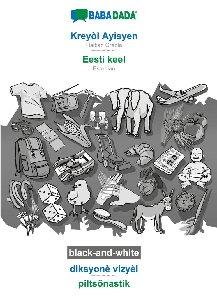Kreyòl Ayisyen - Eesti keel, diksyonè vizyèl, BW: BABADADA Haitian Creole - Estonian, visual dictionary, BW