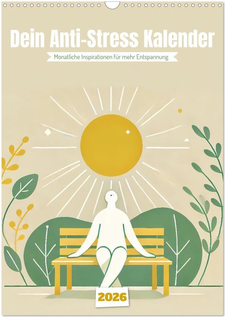 Dein Anti-Stress Kalender - Monatliche Inspirationen für mehr Entspannung (Wandkalender 2026 DIN A3 hoch), CALVENDO Monatskalender