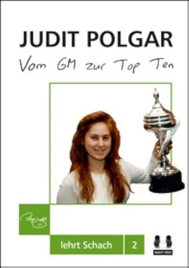 Apprendre les Échecs avec Judit Polgar Vol 2 : Devenir un Top Joueur